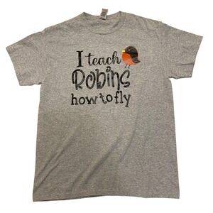 Gildan Teacher T-Shirt I Teach Robins How to Fly Graphic Tee Teacher Size Medium